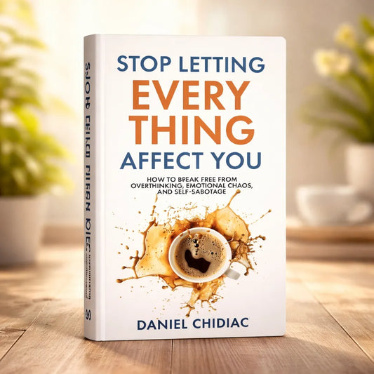 Stop Letting Everything Affect You