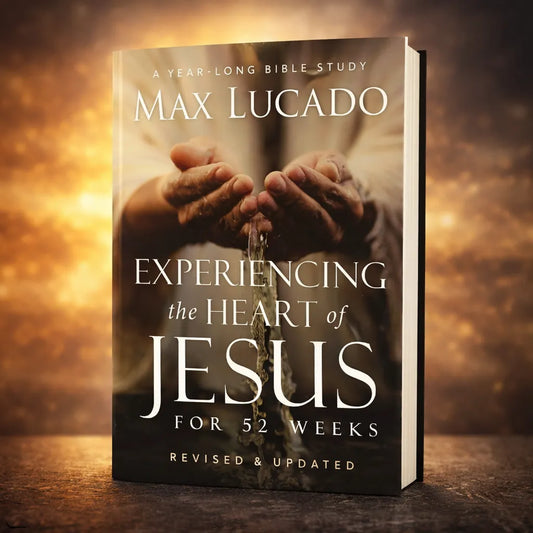 Experiencing the Heart of Jesus for 52 Weeks Revised and Updated